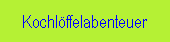 Kochl�ffelabenteuer